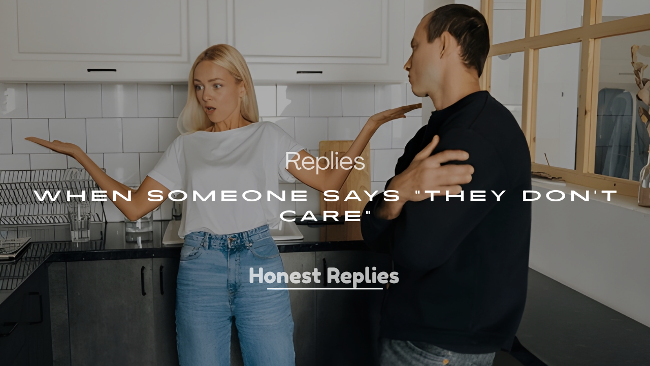 200+ Replies When Someone Says They Don’t Care