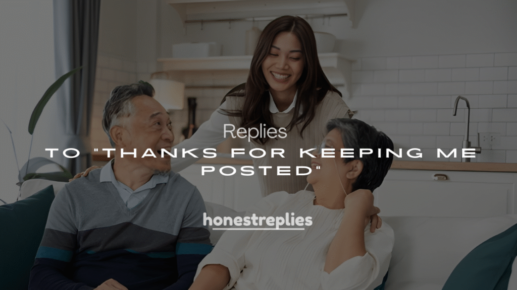 250+ Replies to “Thanks for Keeping Me Posted”