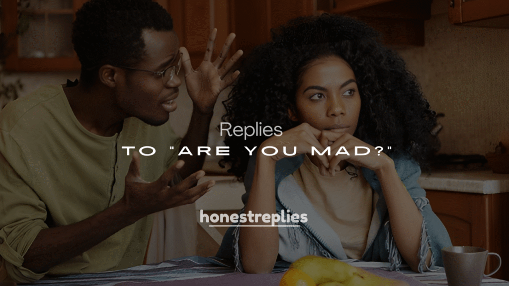 250+ Epic Replies to “Are You Mad?” for Texts & DMs