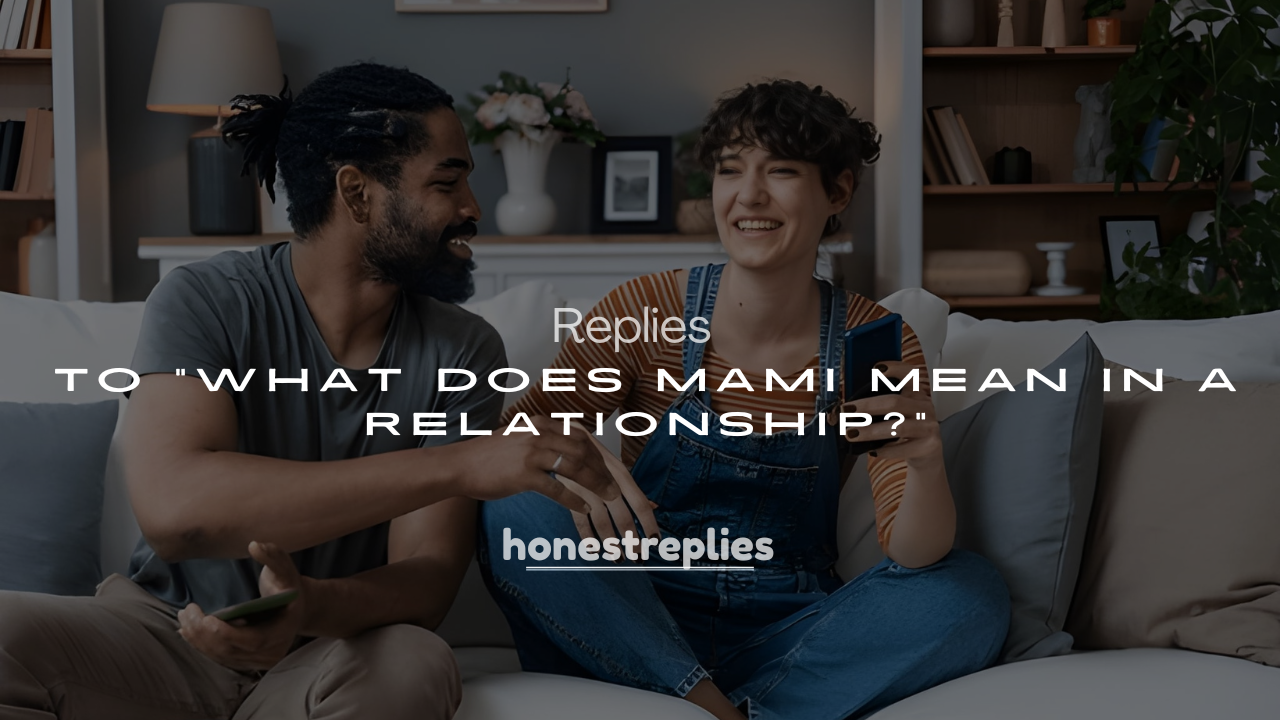 250+ Funny & Flirty Replies to “What Does Mami Mean in a Relationship?”