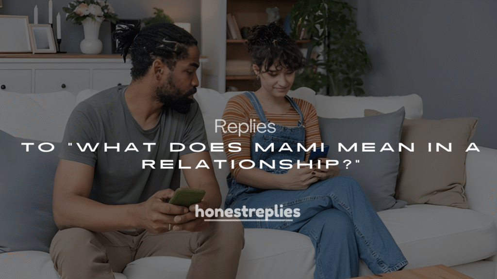 250+ Funny & Flirty Replies to “What Does Mami Mean in a Relationship?”
