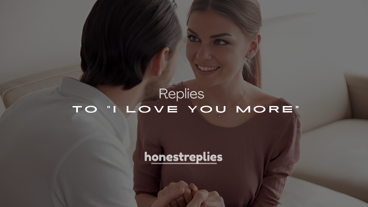 250+ Funny and Romantic Replies to “I Love You More”