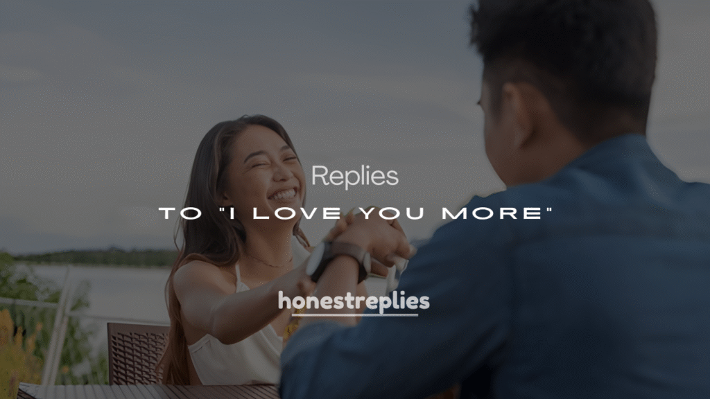 250+ Flirty and Sweet Replies to “I Love You More”