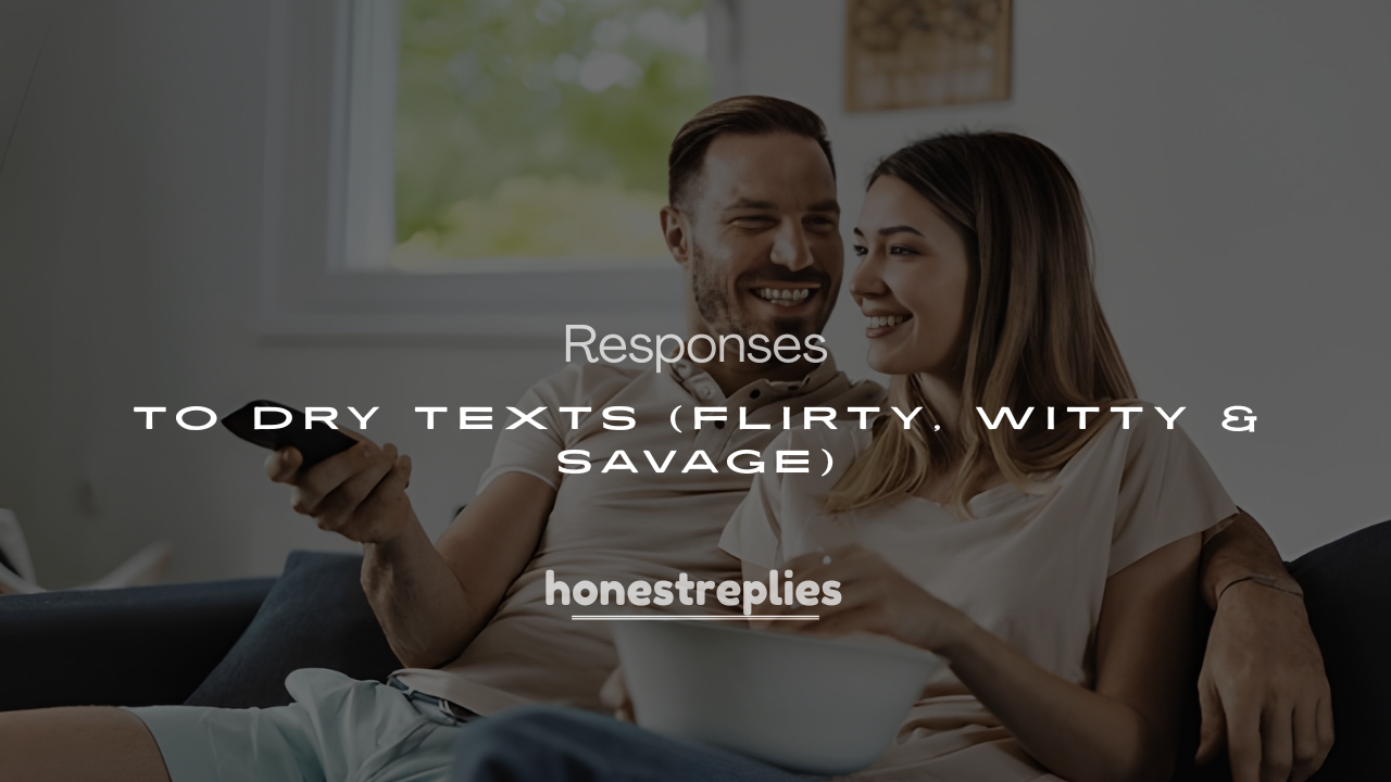250+ Funny Responses to Dry Texts (Flirty, Witty & Savage)