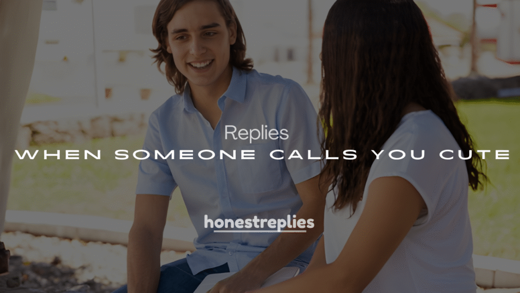 250+ Witty & Playful Replies When Someone Calls You Cute