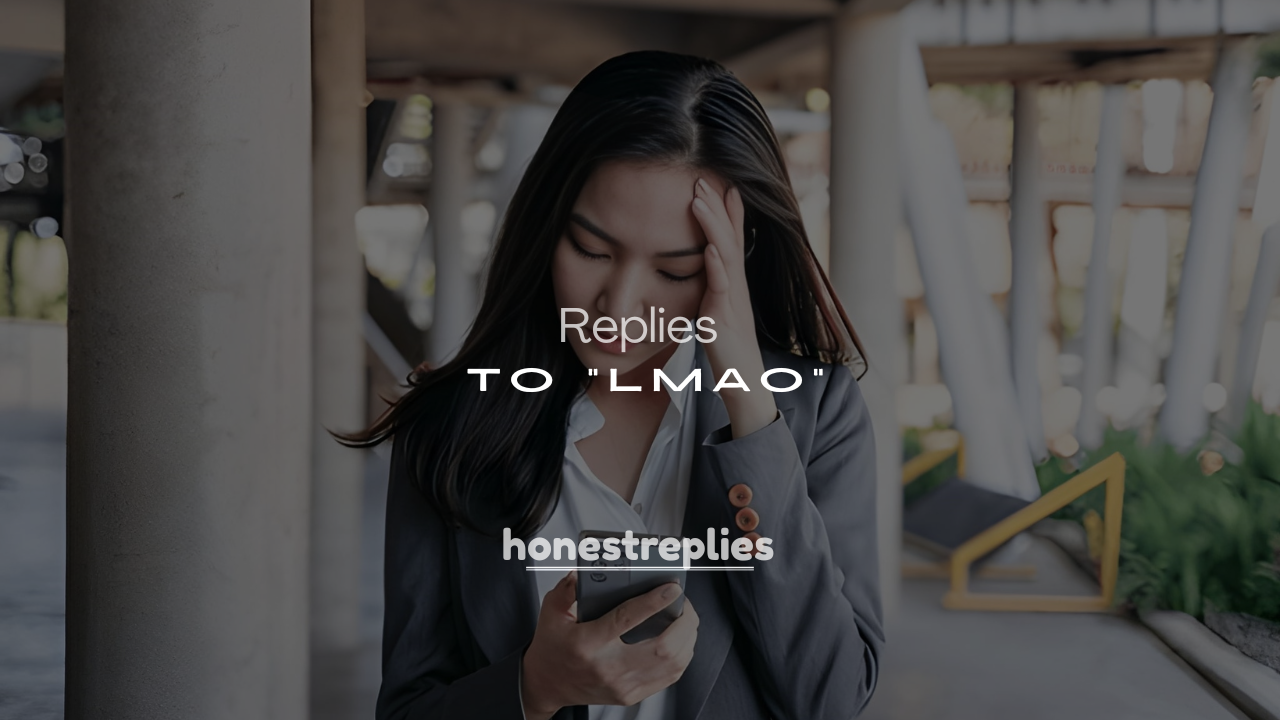 250+Best ways to Respond to “LMAO”