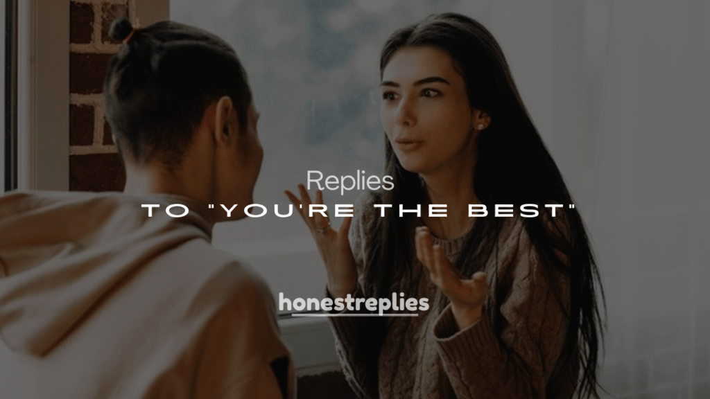 250+ Cute Responses to "You're the Best"