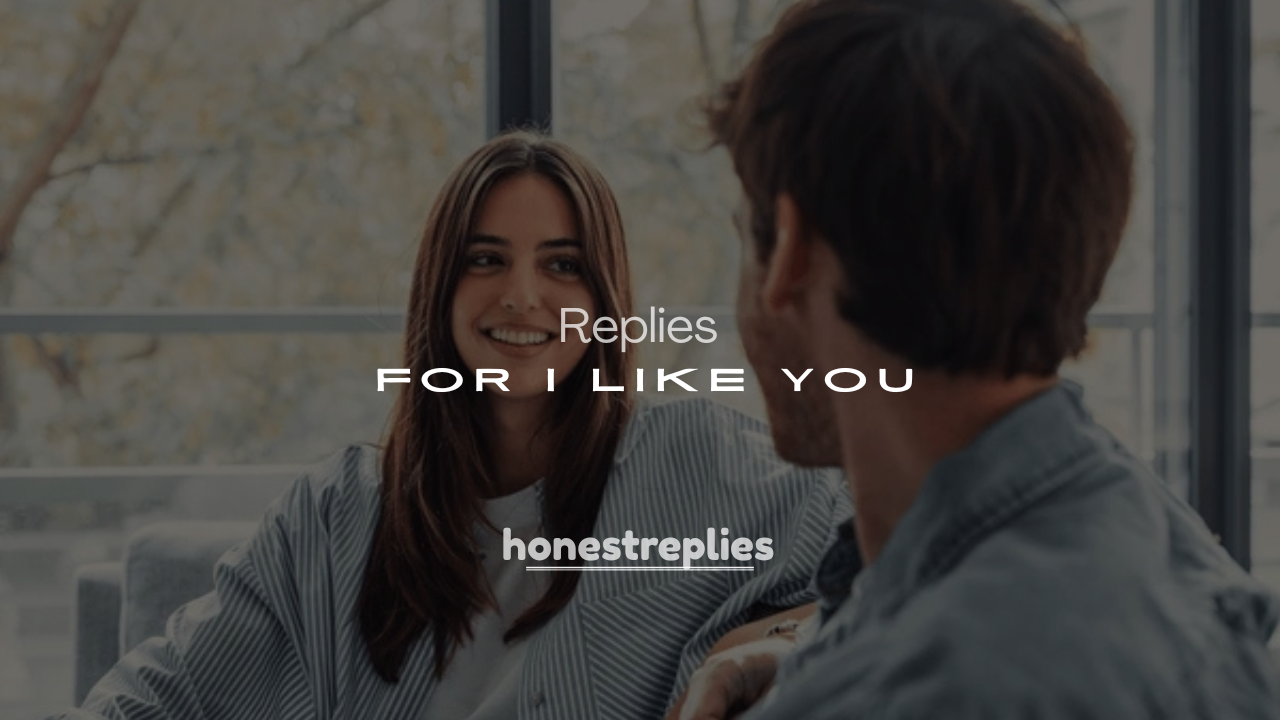 250+ Playful & Bold Comebacks for I Like You