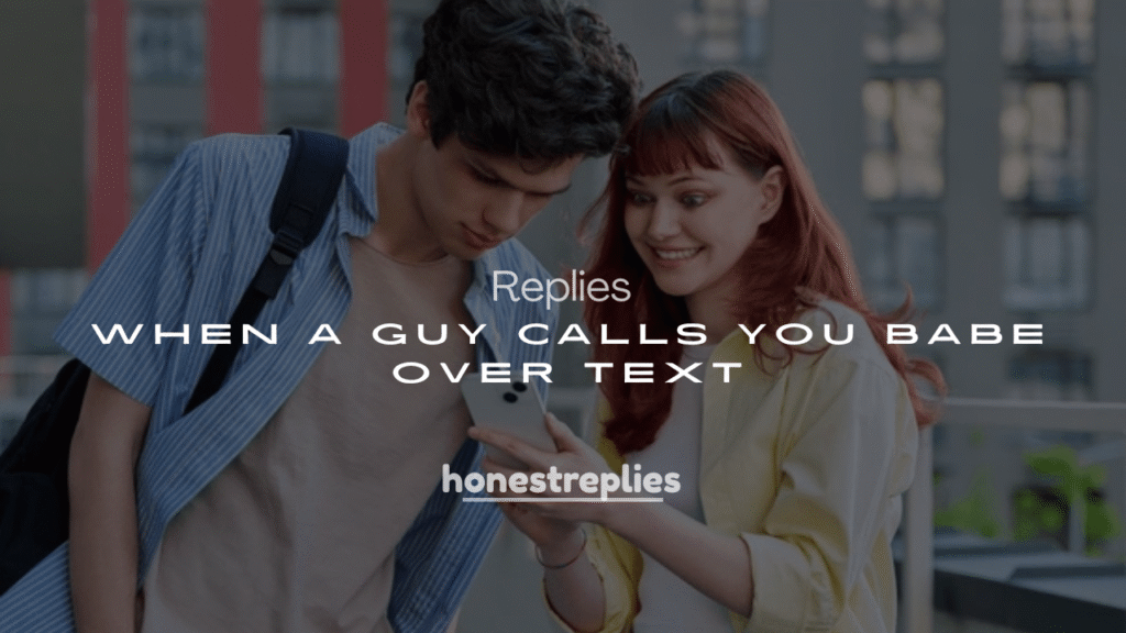 250+ Replies When a Guy Calls You Babe Over Text
