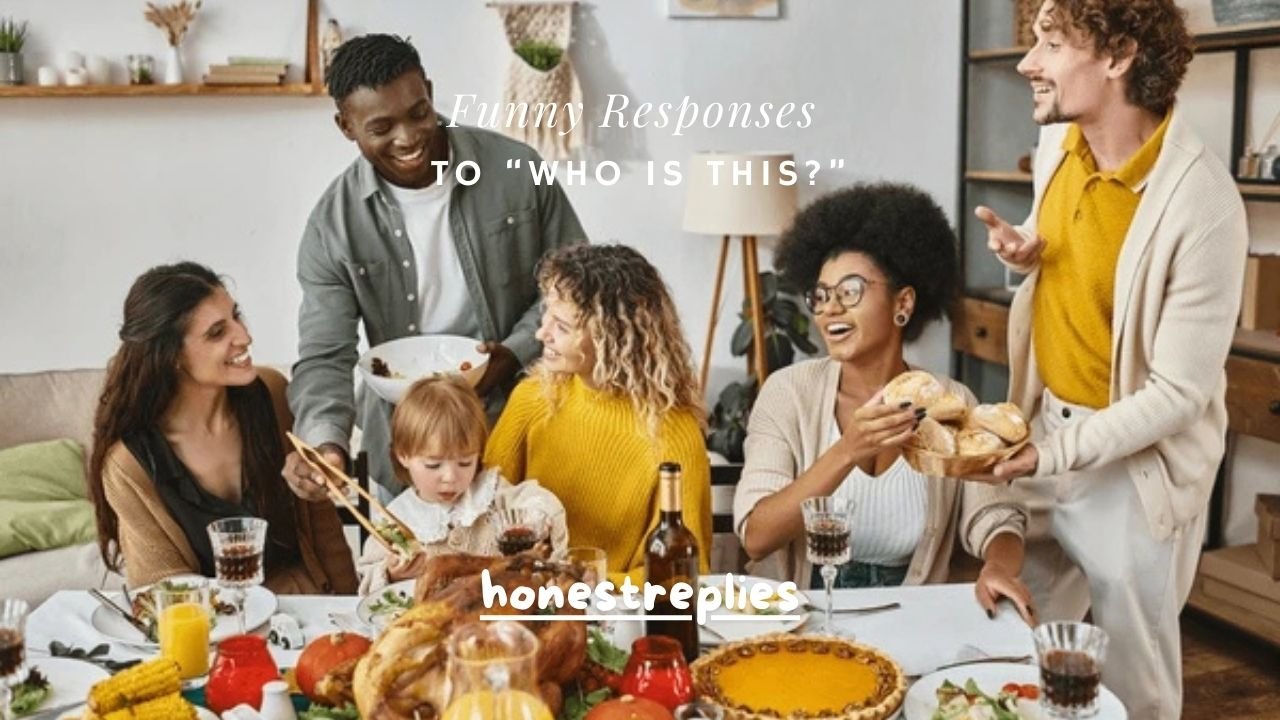 100+ Funny Responses to “Who Is This?”