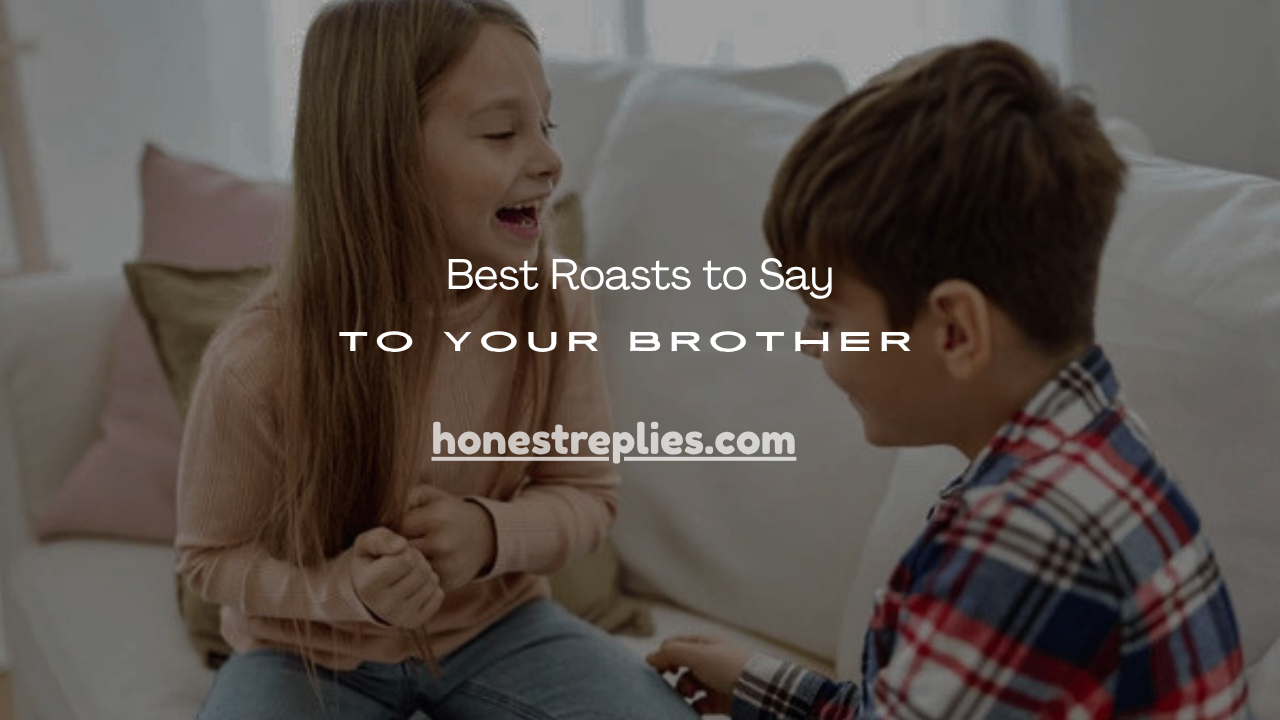 Best Roasts to Say to Your Brother