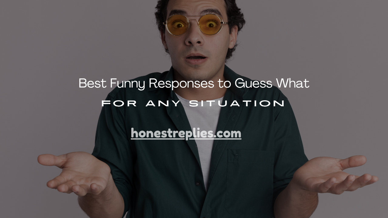 Funny Responses to Guess What